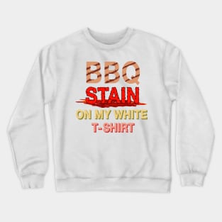 bbq stain on my white t-shirt replicated Crewneck Sweatshirt